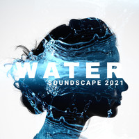 Just Relax Music Universe - Water Soundscape 2021 (Relaxing Noise of Waves, Rain, Running Water)