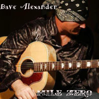Dave Alexander - Mile Zero (Explicit)