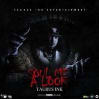 Taurus Ink - Soul Me A Look