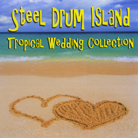 The Carnival Steel Drum Band - The Steel Drum Island: Tropical Wedding Collection