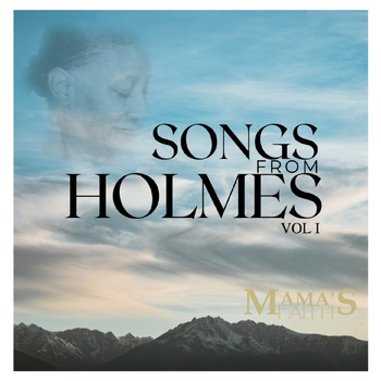 Mama's Faith - Songs from Holmes