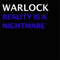 Warlock - Reality Is A Nightmare