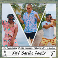 Mr Fernandez - Pa'l Caribe (Remix) [feat. Joe Torres & Roberto Junior Y Su Bandeño]