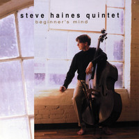 Steve Haines - The Steve Haines Quintet: Beginner's Mind