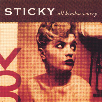 Sticky - All Kindsa Worry