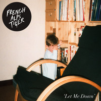 French Alps Tiger - Let Me Down (Explicit)