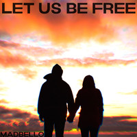 Madbello - Let Us Be Free