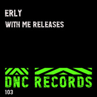 Erly - With Me Releases