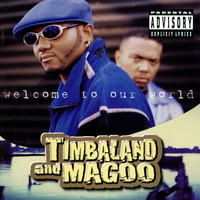 Timbaland & Magoo - Welcome To Our World (Explicit)