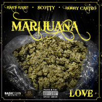 Baby Bash - Marijuana Love (feat. ChurchBoy Scotty & Bobby Castro) (Explicit)