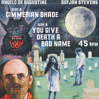 Sufjan Stevens & Angelo De Augustine - Cimmerian Shade / You Give Death A Bad Name