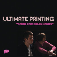 Ultimate Painting - Song for Brian Jones