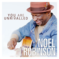 Noel Robinson - You Are Unrivalled