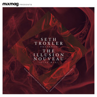 Seth Troxler - Mixmag Presents Seth Troxler: The Illusion Nouveau (DJ Mix)
