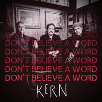 Kern - Don't Believe a Word