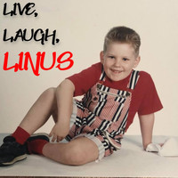 Linus - Live, Laugh, Linus (Explicit)
