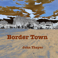 John Thayer - Border Town (Explicit)