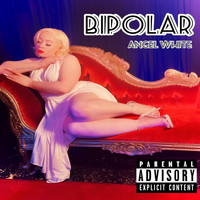 Angel White - Bipolar (Explicit)