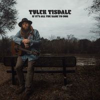 Tyler Tisdale - If It's All the Same to You (Explicit)