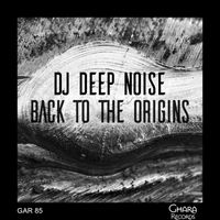 DJ Deep Noise - Back to the Origins