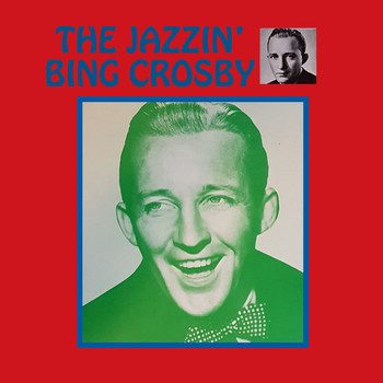 Bing Crosby - The Jazzin' Bing Crosby