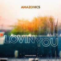 Amazonics - Lovin' You (Astrovoid Remix)
