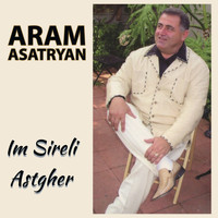 Aram Asatryan - Im Sireli Astgher