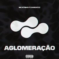 MC Kynho - Aglomeração (feat. OGBEATZZ) (Explicit)