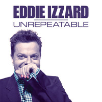 Eddie Izzard - Unrepeatable (Explicit)
