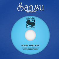 Bobby Marchan - Shake It, Don't Break It