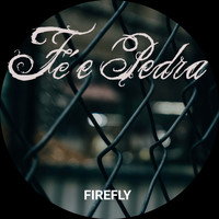 firefly - Fé E Pedra