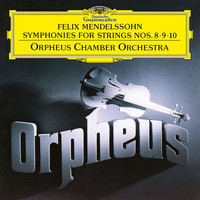 Orpheus Chamber Orchestra - Mendelssohn: Symphonies For Strings Nos. 8 - 10
