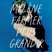 Mylène Farmer - Plus grandir - Best Of 1986 / 1996