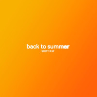 Shift K3y - Back To Summer