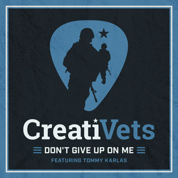 CreatiVets - Don't Give Up On Me