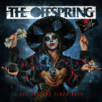 The Offspring - Let The Bad Times Roll (Deluxe Edition [Explicit])