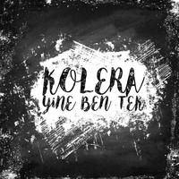 Kolera - Yine Ben Tek