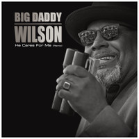 Big Daddy Wilson - He Cares for Me (Remix)