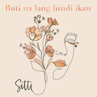Sitti - Buti Na Lang Hindi Ikaw
