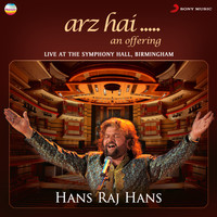 Hans Raj Hans - Arz Hai : An Offering (Live at the Symphony Hall, Birmingham)