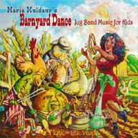 Maria Muldaur - Barnyard Dance: Jug Band Music For Kids