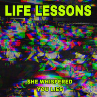 Life Lessons - She Whispered You Lies (Explicit)