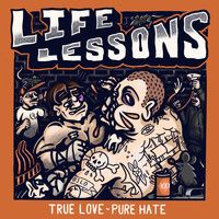 Life Lessons - True Love - Pure Hate (Explicit)