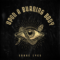 Upon A Burning Body - Snake Eyes