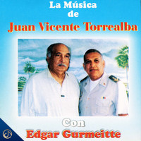 Edgar Gurmeitte - La Música de Juan Vicente Torrealba