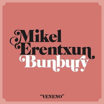 Mikel Erentxun - Veneno (feat. Bunbury)