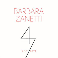 Barbara Zanetti - 47: Barbara Zanetti 2001 - 2021