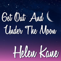 Helen Kane - Get Out And Get Under The Moon Helen Kane