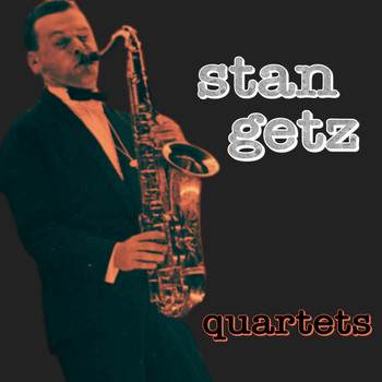 Stan Getz - Stan Getz Quartets