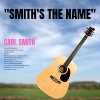 Carl Smith - Smith's the Name